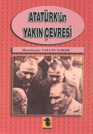 Atatürk’ün Yakın Çevresi | Toker Yayınları (Ciltsiz)  - Resim 1