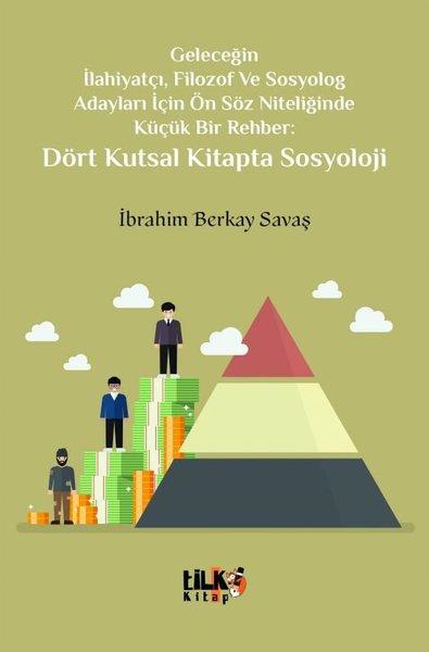 Dört Kutsal Kitapta Sosyoloji - Geleceğin İlahiyatçı Filozof ve Sosyolog Adayları İçin Ön Söz Niteliğinde Küçük Bir Rehber: Dört Kutsal Kitapta Sosyoloji | Tilki Kitap (İnce Kapak)  - Resim 1