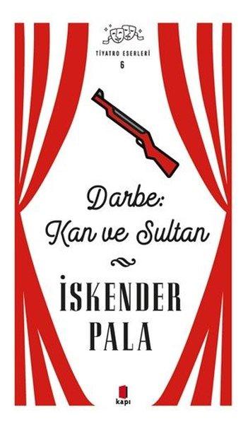 Darbe Kan ve Sultan - Tiyatro Eserleri 6 | Kapı Yayınları (Ciltli)  - Resim 1