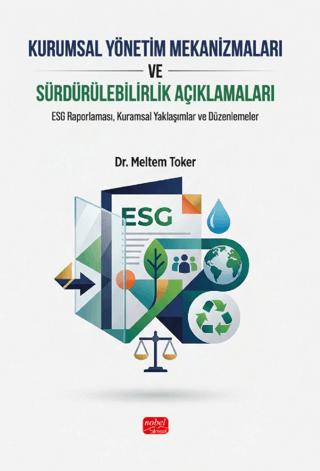 Kurumsal Yönetim Mekanizmaları ve Sürdürülebilirlik Açıklamaları | Nobel Bilimsel Eserler (Ciltsiz)  - Resim 1