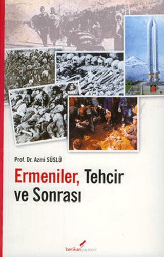 Ermeniler, Tehcir ve Sonrası | Berikan Yayınevi (Ciltsiz)  - Resim 1