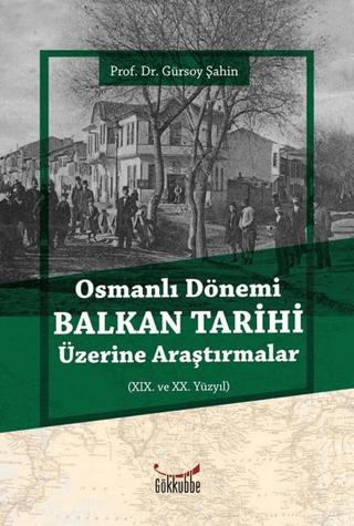 Osmanlı Dönemi Balkan Tarihi Üzerine Araştırmalar | Gökkubbe Yayınları (Ciltsiz)  - Resim 1
