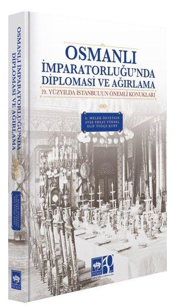 Osmanlı İmparatorluğu'nda Diplomasi ve Ağırlama - 19 Yüzyılda İstanbul'un Önemli Konukları | Ötüken Neşriyat (Ciltli)  - Resim 1