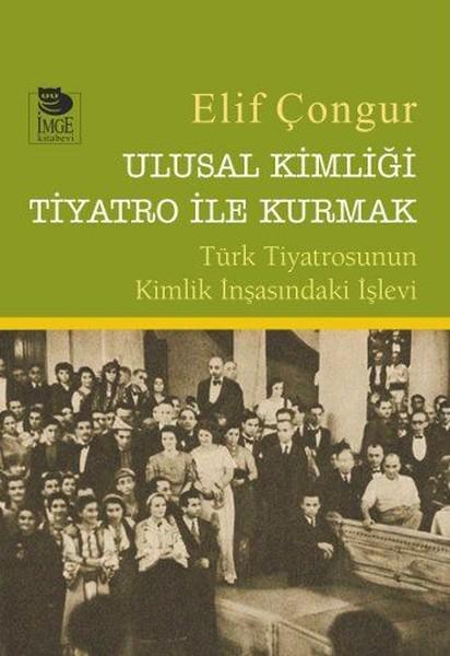 Ulusal Kimliği Tiyatro ile Kurmak | İmge Kitabevi (İnce Kapak)  - Resim 1