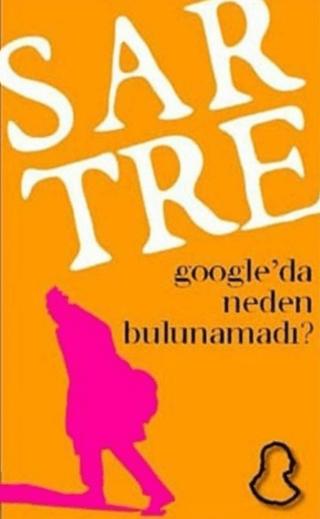 Sartre Google’da Neden Bulunamadı?