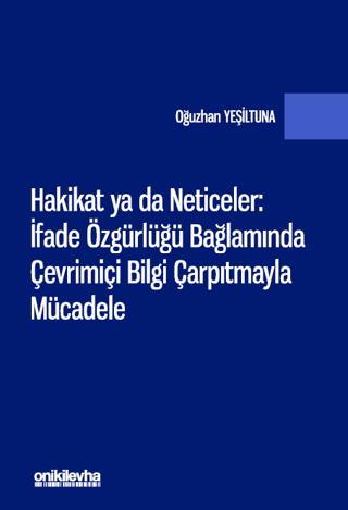 Hakikat ya da Neticeler: İfade Özgürlüğü Bağlamında Çevrimiçi Bilgi Çarpıtmayla Mücadele | On İki Levha Yayınları (Ciltsiz)  - Resim 1