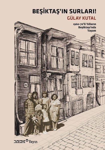 Beşiktaş'ın Surları! 1960 - 70'li Yılların Beşiktaşı'nda Yaşam | YEM Yayın (İnce Kapak)  - Resim 1