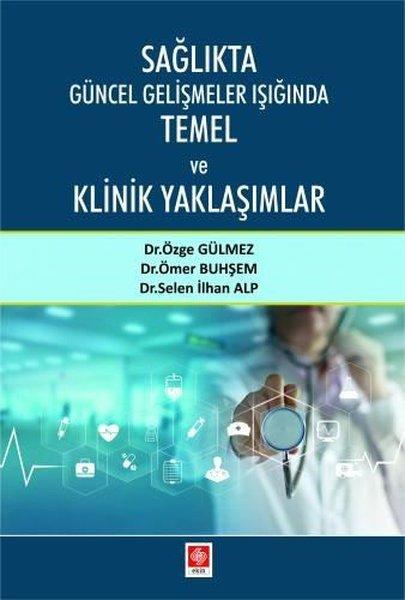 Sağlıkta Güncel Gelişmeler Işığında Temel ve Klinik Yaklaşımlar | Ekin Basım Yayın (İnce Kapak)  - Resim 1