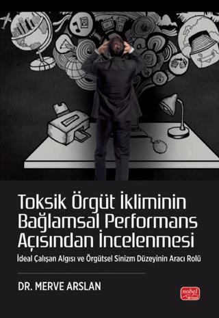 Toksik Örgüt İkliminin Bağlamsal Performans Açısından İncelenmesi | Nobel Bilimsel Eserler (Ciltsiz)  - Resim 1