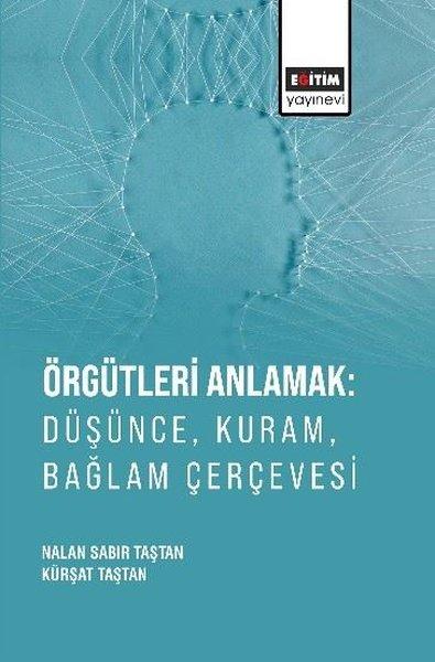 Örgütleri Anlamak: Düşünce Kuram Bağlam Çerçevesi | Eğitim Yayınevi (İnce Kapak)  - Resim 1