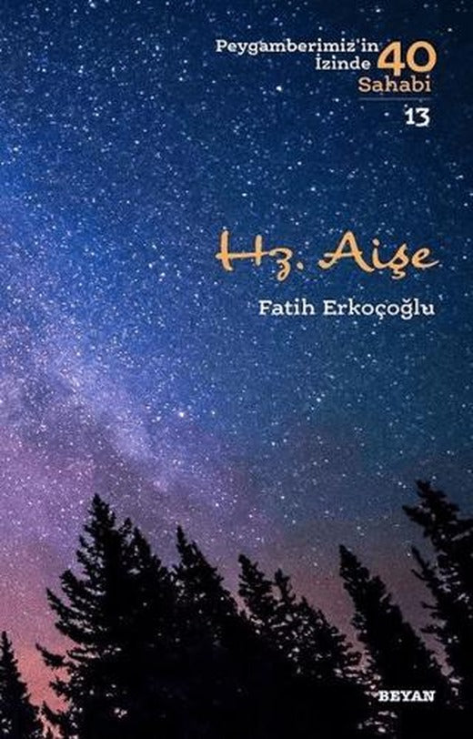 Hz. Aişe - Peygamberimiz'in İzinde 40 Sahabi/13