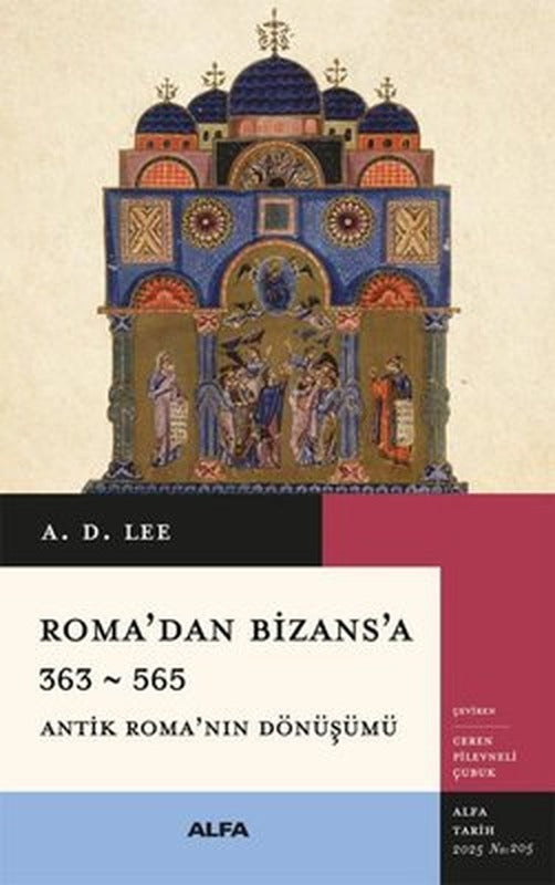 Roma'dan Bizans'a 363 - 565 Antik Roma'nın Dönüşümü | Alfa Yayıncılık (İnce Kapak)