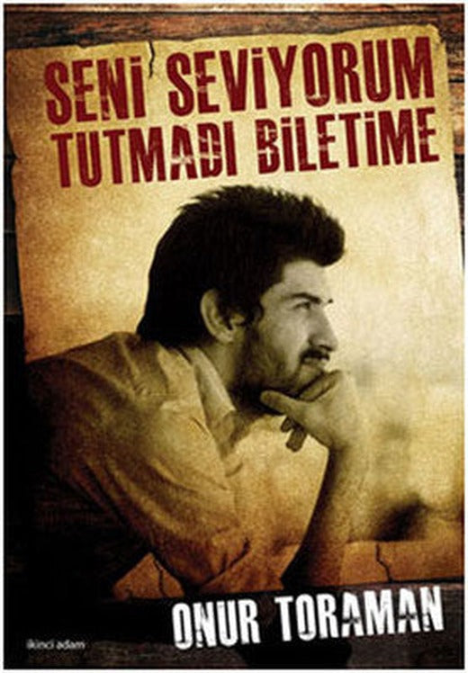 Seni Seviyorum - Tutmadı Biletime | İkinci Adam Yayınları