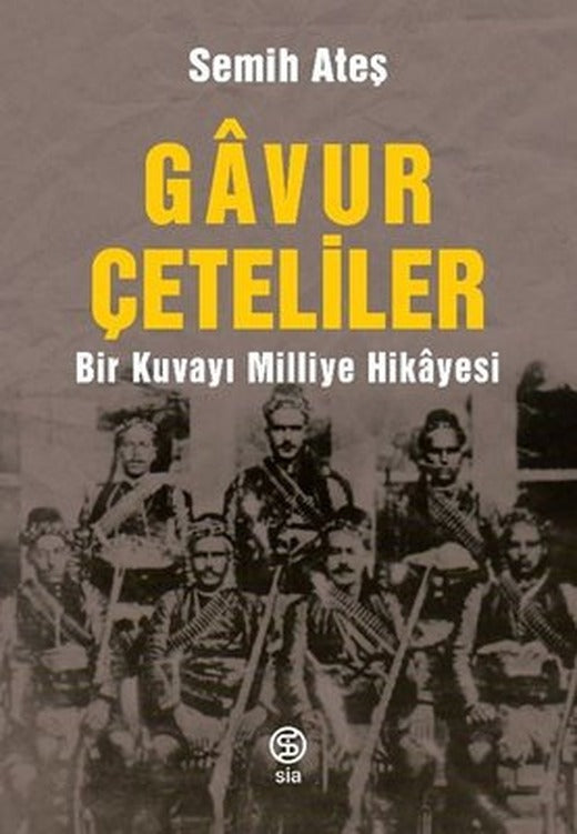 Gavur Çeteliler - Bir Kuvayı Milliye Hikayesi | Sia