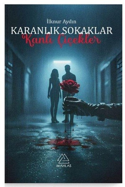 Karanlık Sokaklar Kanlı Çiçekler | Mahlas Yayınları (İnce Kapak)