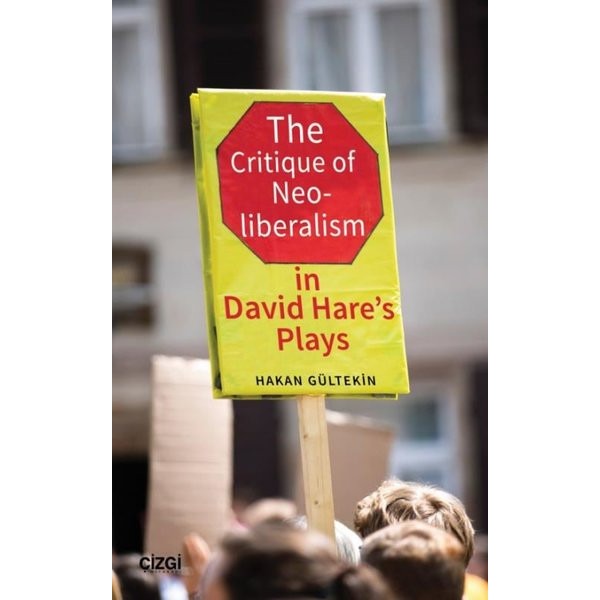 The Critique of Neoliberalism in David Hare's Plays | Çizgi Kitapevi