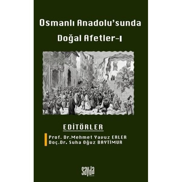Osmanlı Anadolusu'nda Doğal Afetler - 1 | Sayda Yayıncılık (İnce Kapak)