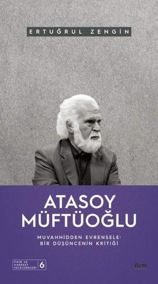 Atasoy Müftüoğlu: Muvahhidden Evrensele - Bir Düşüncenin Kritiği | İlem Yayınları (İnce Kapak)