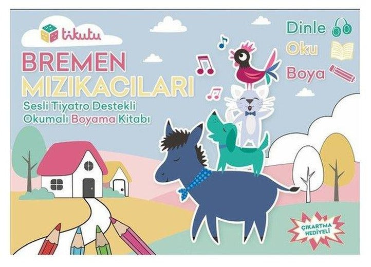 Bremen Mızıkacıları - Sesli Tiyatro Destekli Okumalı Boyama Kitabı | Tikutu Yayınları (İnce Kapak)