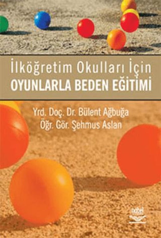 İlköğretim Okulları İçin Oyunlarla Beden Eğitimi | Nobel Akademik Yayıncılık (Ciltsiz)