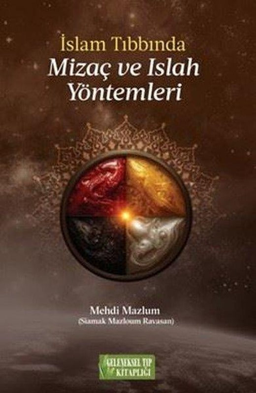 İslam Tıbbında Mizaç ve Islah Yöntemleri | Geleneksel Tıp Kitaplığı (İnce Kapak)