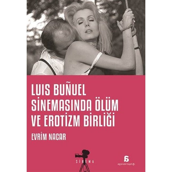 Luis Bunuel Sinemasında Ölüm ve Erotizm Birliği | Agora Kitaplığı (İnce Kapak)