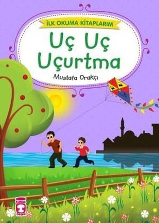 Uç Uç Uçurtma (Düz Yazılı) | Timaş Çocuk