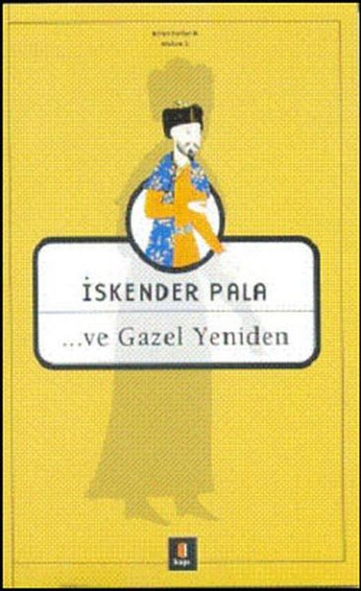 Ve Gazel Yeniden | Kapı Yayınları - İskender Pala Bütün Eserleri Dizisi (İnce Kapak)