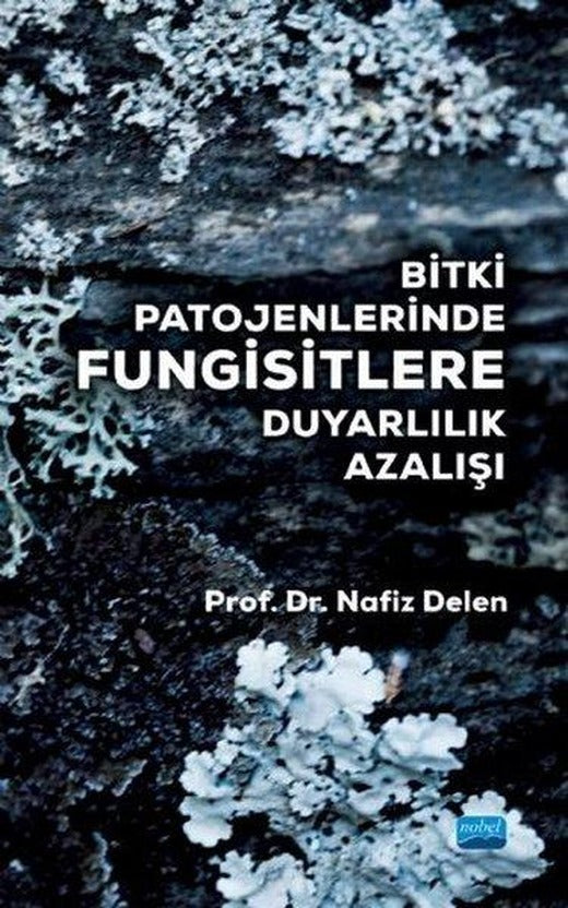 Bitki Patojenlerinde Fungisitlere Duyarlılık Azalışı | Nobel Akademik Yayıncılık (İnce Kapak)