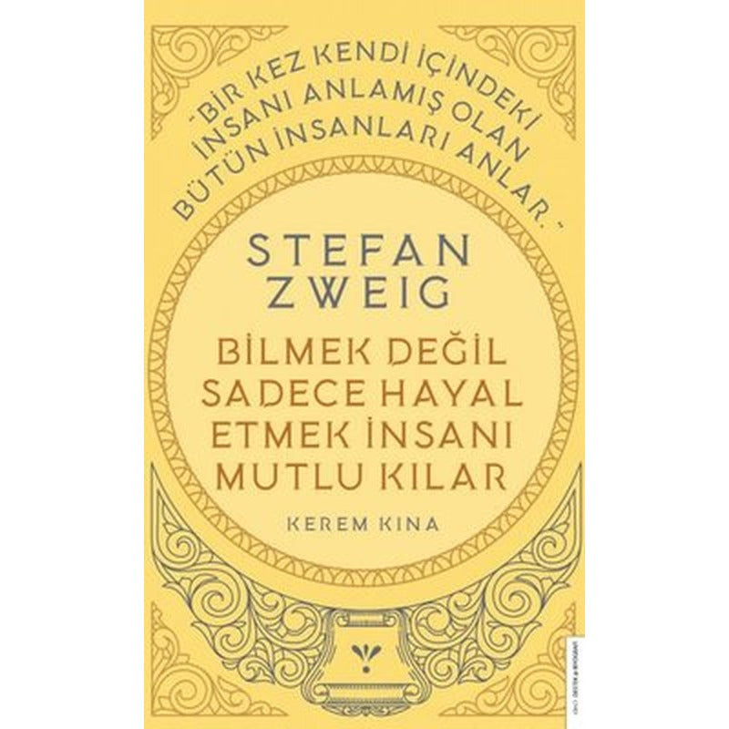 Stefan Zweig - Bilmek Değil Sadece Hayal Etmek İnsanı Mutlu Kılar | Destek Yayınları