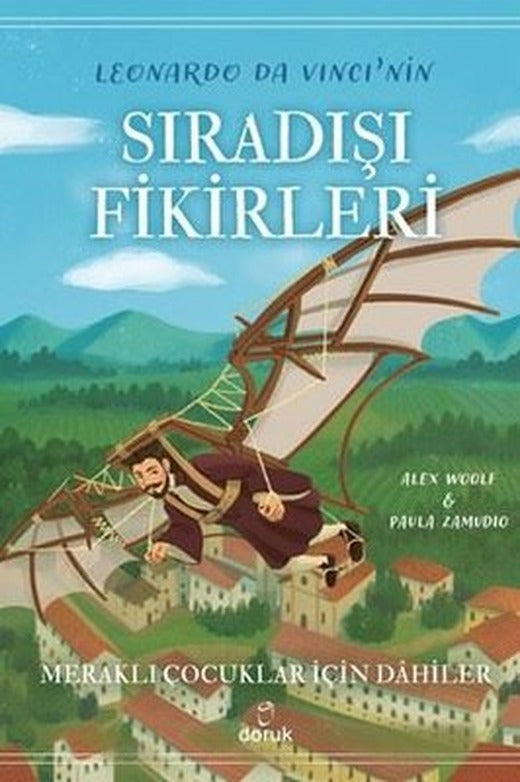 Leonardo Da Vinci'nin Sıradışı Fikirleri - Meraklı Çocuklar İçin Dahiler | Doruk Yayınları (İnce Kapak)