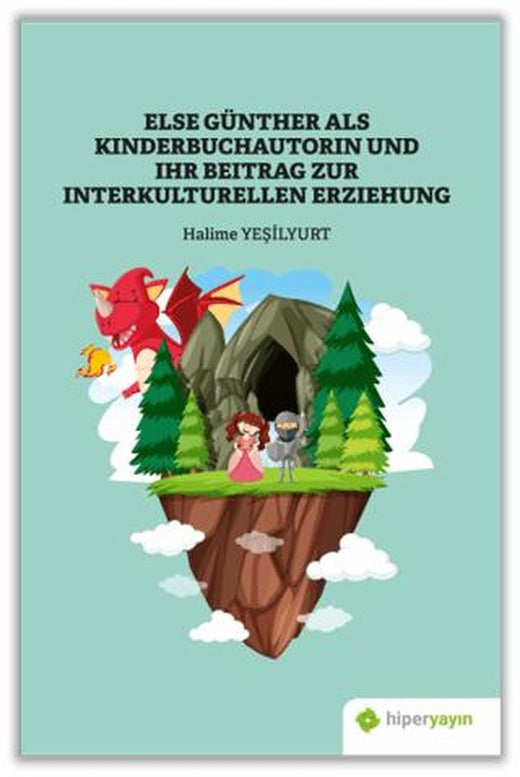 Else Günther Als Kinderbuchautorin Und Ihr Beitrag Zur Interkulturellen Erziehung | Hiperlink Yayınları (Ciltsiz)