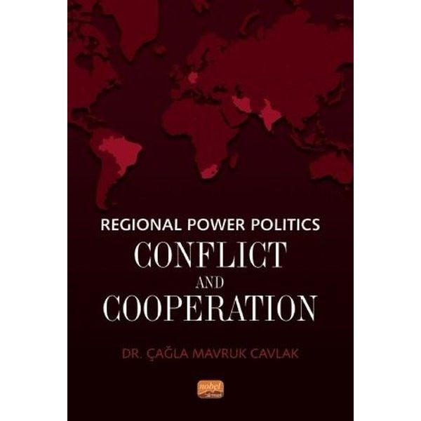 Regional Power Politics: Conflict and Cooperation | Nobel Bilimsel Eserler (İnce Kapak)