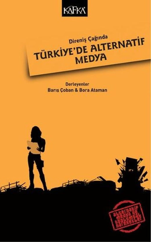 Direniş Çağında Türkiye'de Alternatif Medya | Kafka Kitap (İnce Kapak)