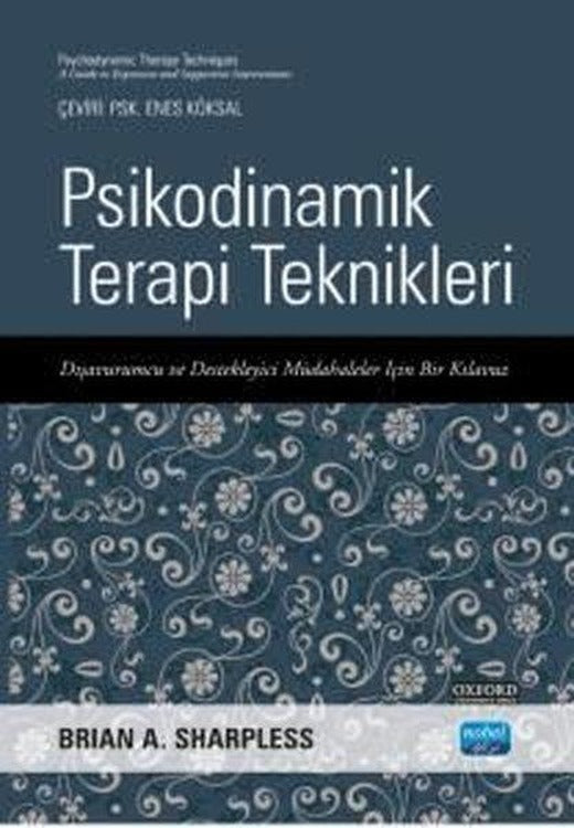 Psikodinamik Terapi Teknikleri - Dışavurumcu ve Destekleyici Müdahaleler İçin Bir Kılavuz | Nobel Akademik Yayıncılık (İnce Kapak)
