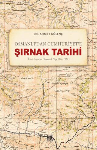 Osmanlı’dan Cumhuriyet’e Şırnak Tarihi (İdari, Sosyal ve Ekonomik Yapı, 1853-1929) | Palet Yayınları (Ciltsiz)  - Resim 1