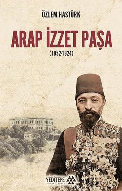 Arap İzzet Paşa (1852-1924) | Yeditepe Akademi (Ciltsiz)