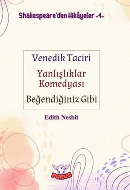 Shakespeare'den Hikayeler 4 - Venedik Taciri Yanlışlıklar Komedyası Beğendiğiniz Gibi |Purus Yayın (İnce Kapak)