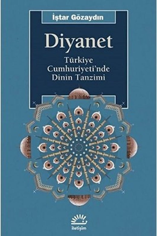 Diyanet - Türkiye Cumhuriyeti'nde Dinin Tanzimi | İletişim Yayınları