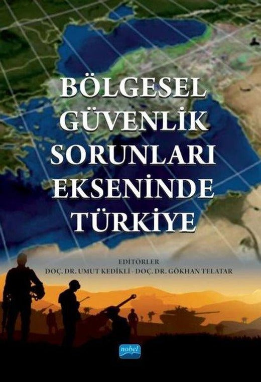 Bölgesel Güvenlik Sorunları Ekseninde Türkiye | Nobel Akademik Yayıncılık (İnce Kapak)