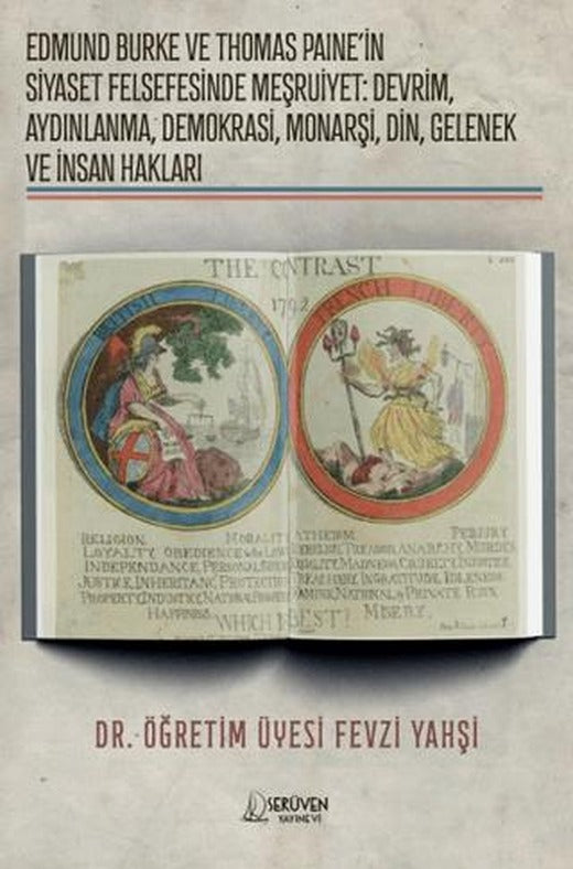 Edmund Burke ve Thomas Paine'in Siyaset Felsefesinde Meşruiyet: Devrim, Aydınlanma, Demokrasi, Monarşi, Din, Gelenek ve İnsan Hakları | Serüven Yayınevi (Ciltsiz)