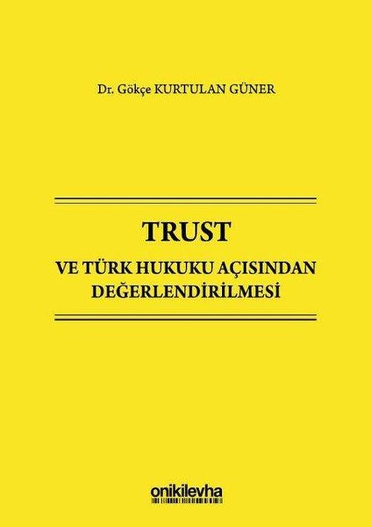 Trust ve Türk Hukuku Açısından Değerlendirilmesi | On İki Levha Yayıncılık (Ciltli)