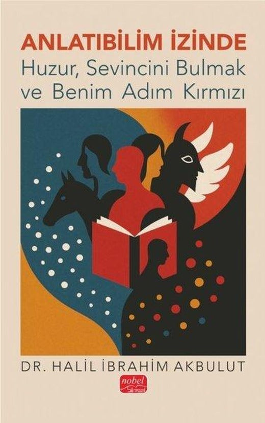 Anlatıbilim İzinde - Huzur, Sevincini Bulmak ve Benim Adım Kırmızı | Nobel Bilimsel Eserler (İnce Kapak)