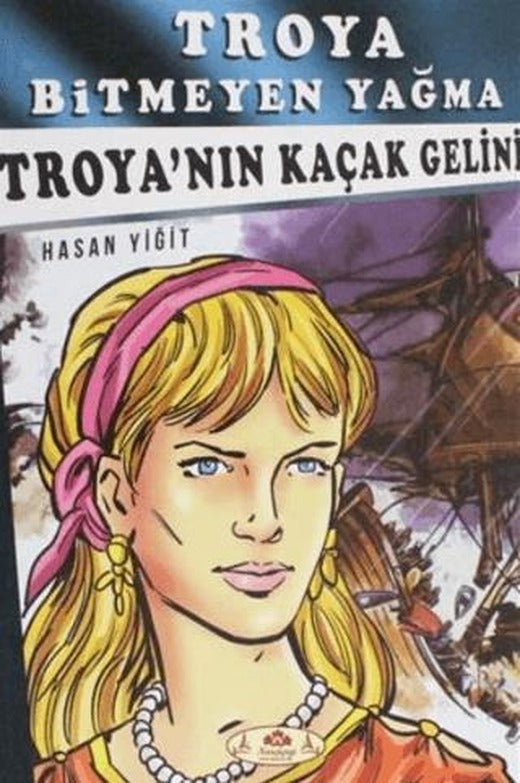 Troya Bitmeyen Yağma - Troya'nın Kaçak Gelini | Narçiçeği Yayıncılık (Ciltsiz)