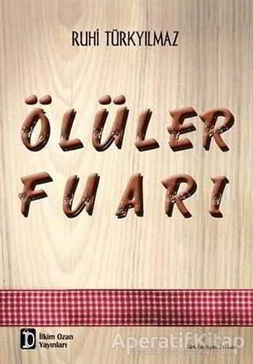Ölüler Fuarı - Ruhi Türkyılmaz - İlkim Ozan Yayınları | İlkim Ozan Yayınları