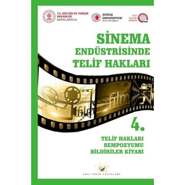 Sinema Endüstrisinde Telif Hakları - 4. Telif Hakları Sempozyumu Bildiriler Kitabı | Akıl Fikir Yayınları (İnce Kapak)