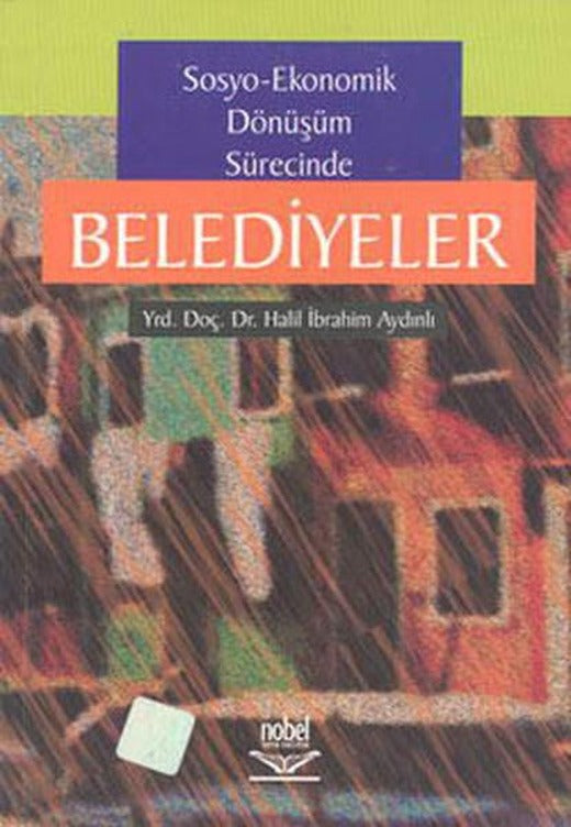 Sosyo - Ekonomik Dönüşüm Sürecinde Belediyeler | Nobel Akademik Yayıncılık (İnce Kapak)