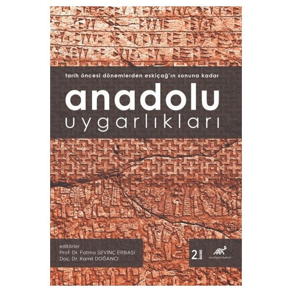 Anadolu Uygarlıkları (Tarih Öncesi Dönemlerden Eskiçağ’ın Sonuna Kadar) | Paradigma Akademi Yayınları (Ciltsiz)
