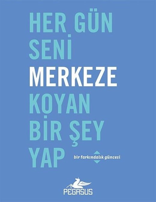 Her Gün Seni Merkeze Koyan Bir Şey Yap | Pegasus (İnce Kapak)