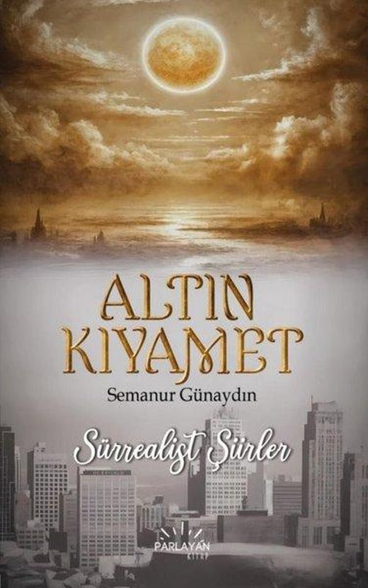 Altın Kıyamet - Sürrealist Şiirler | Parlayan Kitap (İnce Kapak)